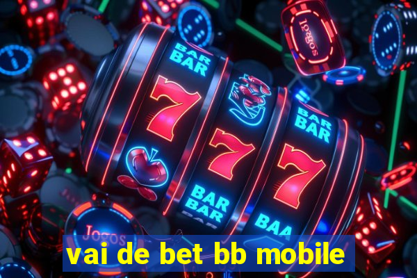 vai de bet bb mobile